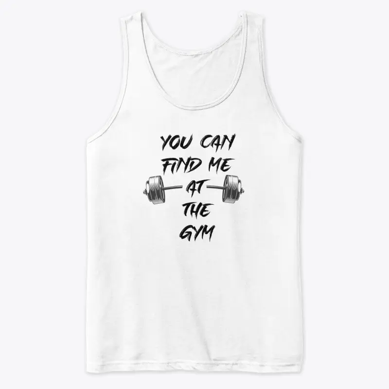 Find me at the Gym - Fitness T-shirt