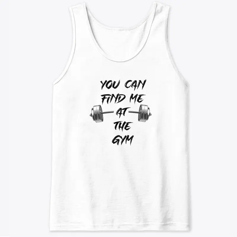 Find me at the Gym - Fitness T-shirt