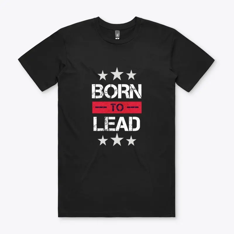 Born To Lead - Army Leader T-shirt