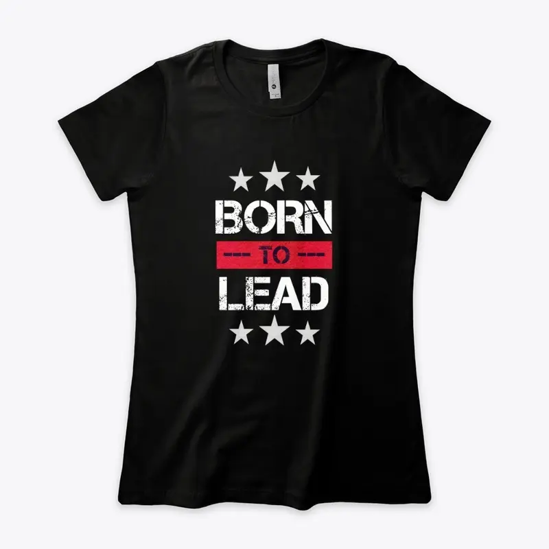 Born To Lead - Army Leader T-shirt